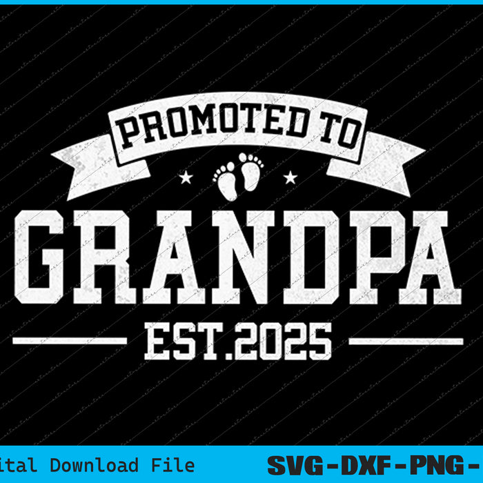 Promoted to Grandpa Est. 2025 Grandparents SVG PNG Cutting Files
