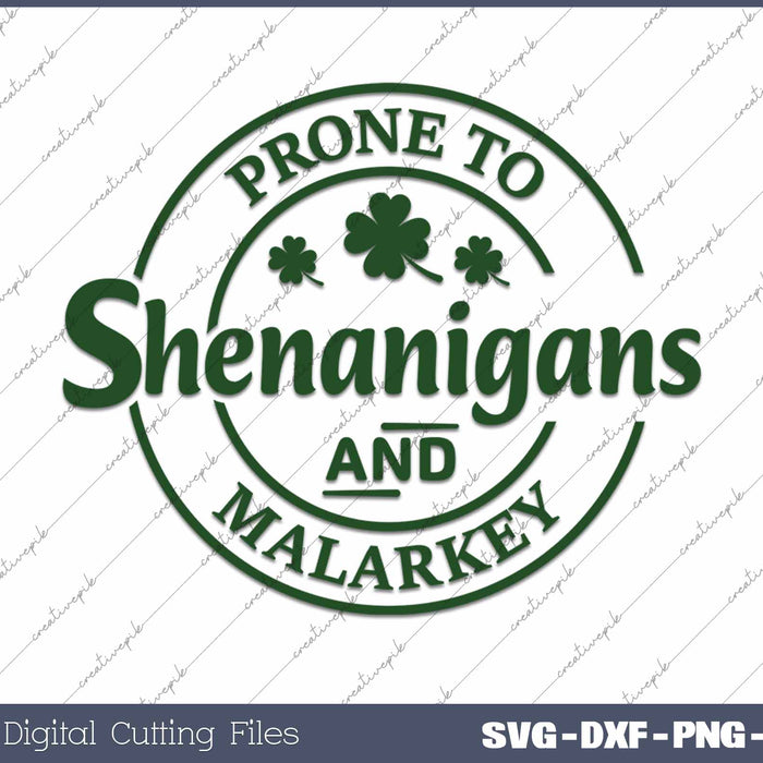 Prone To Shenanigans And Malarkey St Patrick's Day SVG PNG Cutting Printable Files