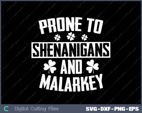 Prone To Shenanigans And Malarkey St Patricks Day SVG PNG Cutting Printable Files