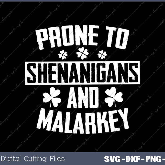 Prone To Shenanigans And Malarkey St Patricks Day SVG PNG Cutting Printable Files