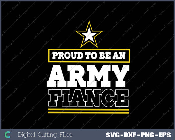 Proud Army Fiance Proud To Be An Army Fiance SVG PNG Cutting Printable Files