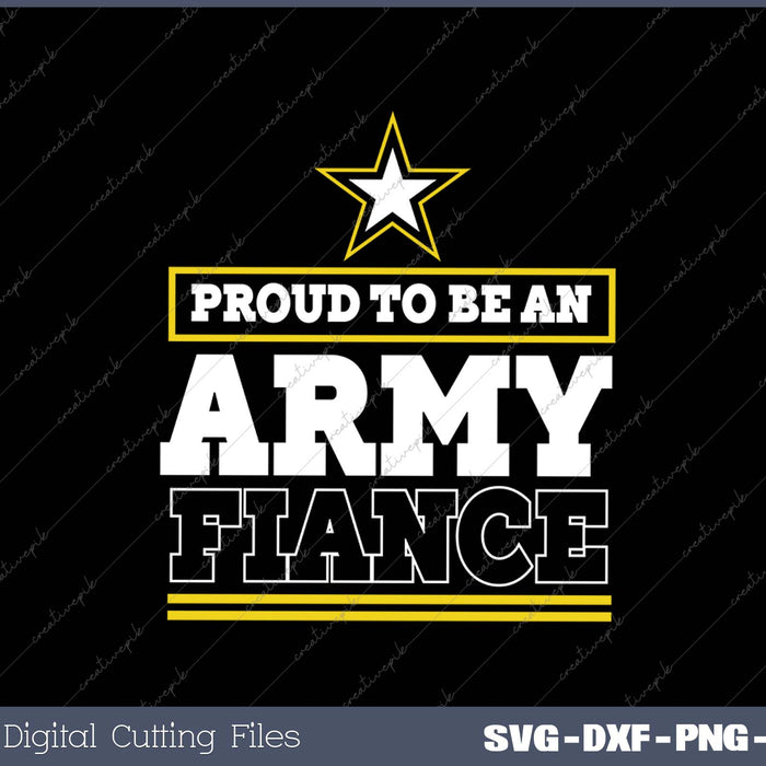 Proud Army Fiance Proud To Be An Army Fiance SVG PNG Cutting Printable Files