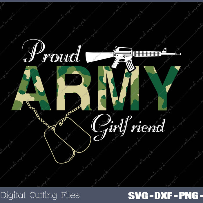 Proud Army Girlfriend SVG PNG Cutting Printable Files