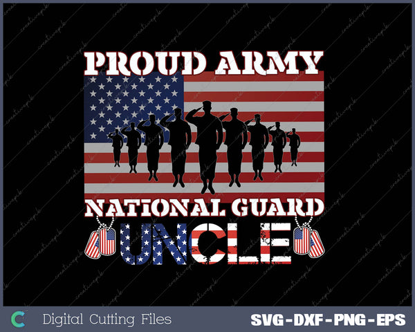 Proud Army National Guard Uncle SVG PNG Cutting Printable Files