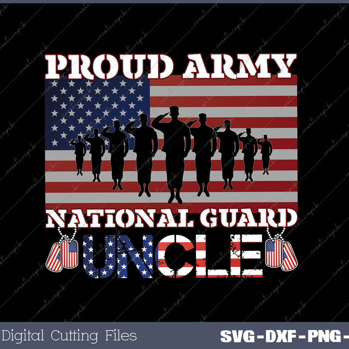 Proud Army National Guard Uncle SVG PNG Cutting Printable Files