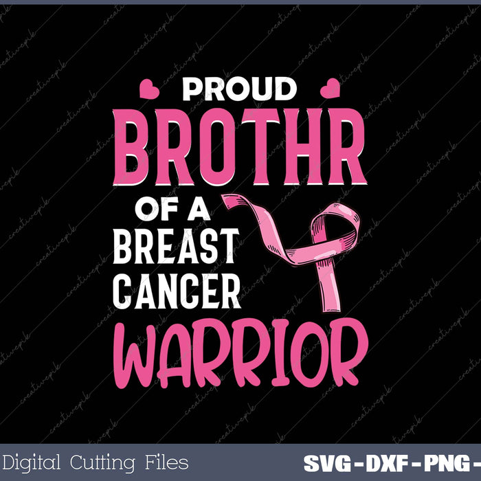 Proud BROTHER Of A Breast cancer Warrior SVG PNG Cutting Printable Files