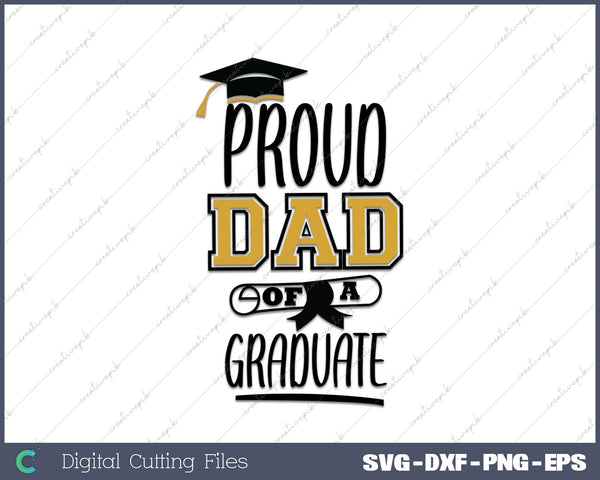 Proud Dad Off A Graduate SVG PNG Cutting Printable Files