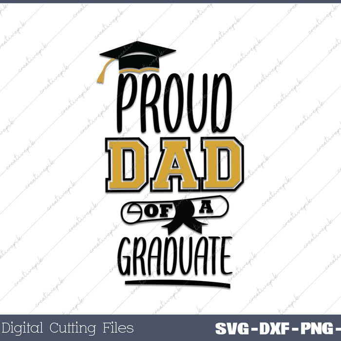 Proud Dad Off A Graduate SVG PNG Cutting Printable Files