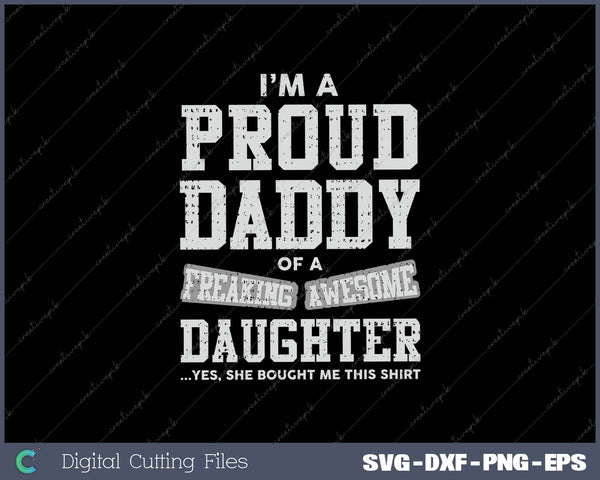 Proud Daddy of A Freaking Awesome Daughter Funny Gift for Dads Men's SVG PNG Cutting Printable Files