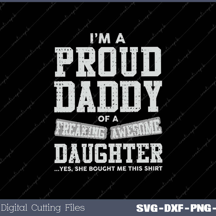 Proud Daddy of A Freaking Awesome Daughter Funny Gift for Dads Men's SVG PNG Cutting Printable Files