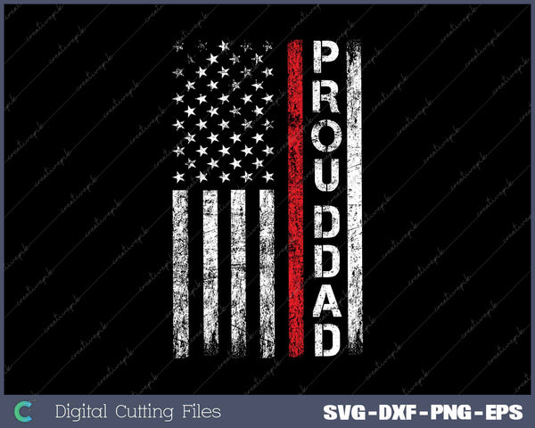 Proud Dad of Firefighter Patriotic Firefighter SVG PNG Cutting Printable Files