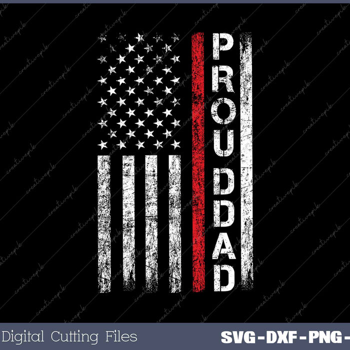 Proud Dad of Firefighter Patriotic Firefighter SVG PNG Cutting Printable Files