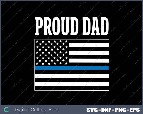 Proud Dad of Police Officer - Law Enforcement SVG PNG Cutting Printable Files