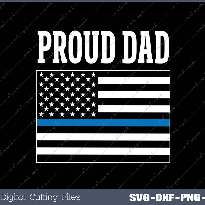 Proud Dad of Police Officer - Law Enforcement SVG PNG Cutting Printable Files