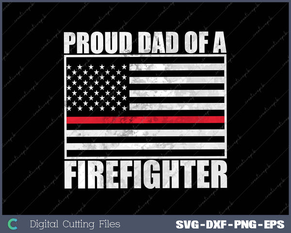 Proud Dad of a Firefighter - Fireman Parent 