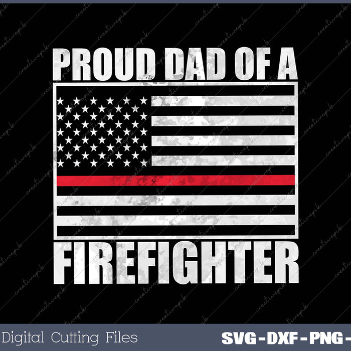 Proud Dad of a Firefighter - Fireman Parent 