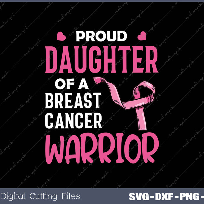 Proud Daughter Of A Breast cancer Warrior SVG PNG Cutting Printable Files