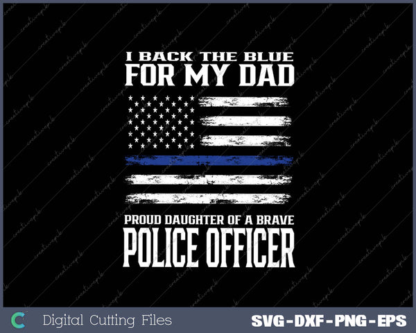 Proud Daughter Of Police Officer Dad SVG PNG Cutting Printable Files