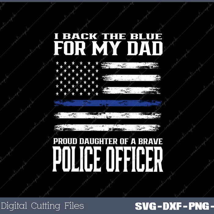 Proud Daughter Of Police Officer Dad SVG PNG Cutting Printable Files