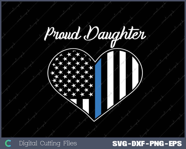 Proud Daughter of Police Officer - Law Enforcement Support SVG PNG Cutting Printable Files