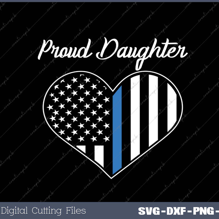 Proud Daughter of Police Officer - Law Enforcement Support SVG PNG Cutting Printable Files