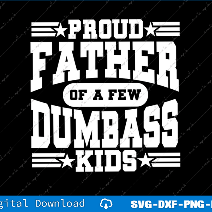 Proud Father 0f A Few DumBass Kids SVG PNG Cutting Printable Files