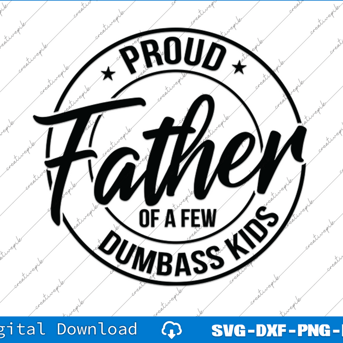 Proud Father of A Few Asshole Kids SVG PNG Cutting Printable Files