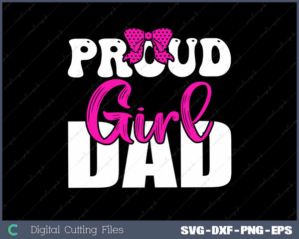 Proud Girl Dad SVG PNG Cutting Printable Files