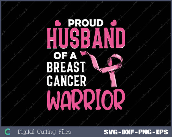 Proud HUSBAND Of A Breast cancer Warrior SVG PNG Cutting Printable Files