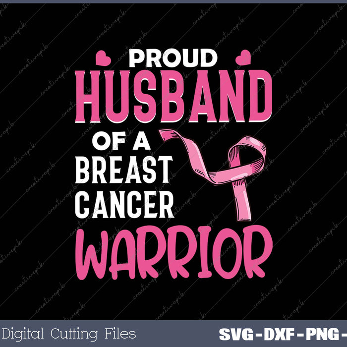 Proud HUSBAND Of A Breast cancer Warrior SVG PNG Cutting Printable Files