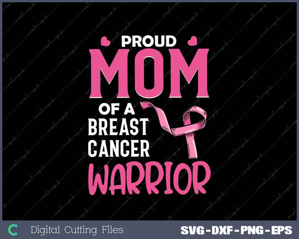 Proud MOM Of A Breast cancer Warrior SVG PNG Cutting Printable Files