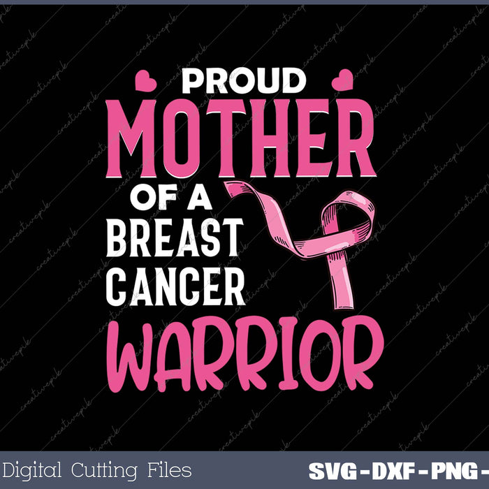 Proud MOTHER Of A Breast cancer Warrior SVG PNG Cutting Printable Files