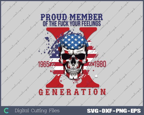 Proud Member of the Fck Your Feelings Generation X SVG Printable Files