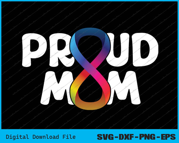 Proud Mom Autism Family Autistic Mama Infinity Symbol SVG PNG Files