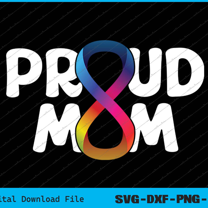 Proud Mom Autism Family Autistic Mama Infinity Symbol SVG PNG Files