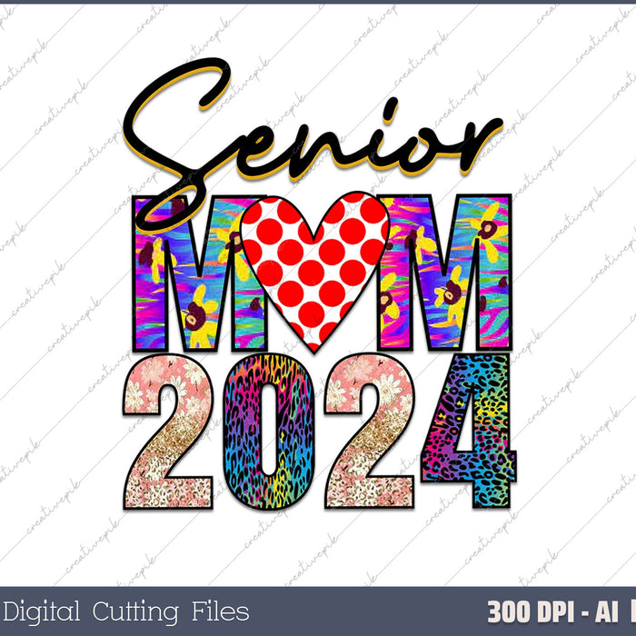 Proud Mom Of A 2024 Senior Graduation Class Of 2024 Senior AI PNG Sublimation File