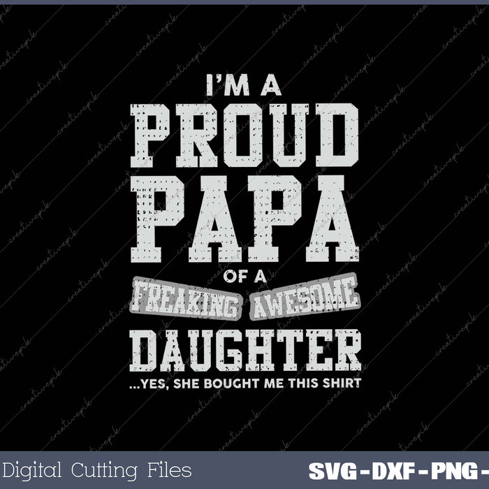 Proud Papa Of a Freaking Awesome Daughter SVG PNG Cutting Printable Files