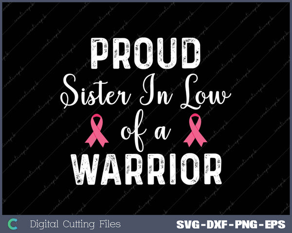 Proud Sister in Law Of a Warrior Breast Cancer Awareness SVG PNG Cutting Printable Files