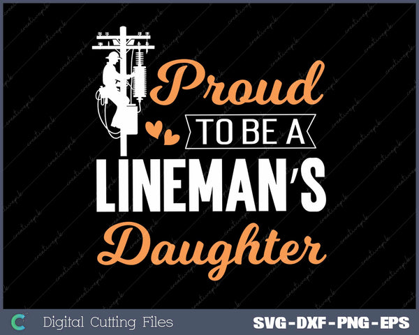 Proud To Be a Linemans Daughter Lineman Gifts Svg Design Cut File