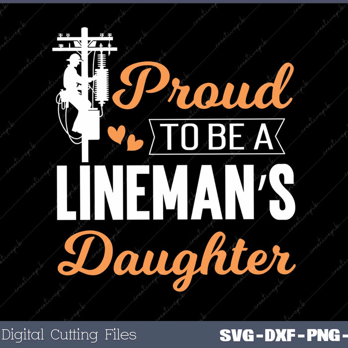 Proud To Be a Linemans Daughter Lineman Gifts Svg Design Cut File