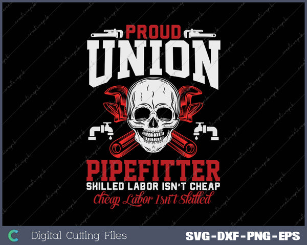 Proud Union Pipefitter SVG PNG Cutting Printable Files