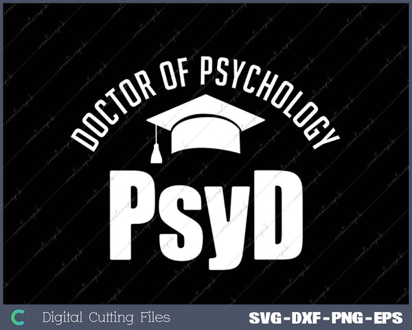 PsyD Doctor of Psychology Graduate Doctorate Graduation SVG PNG Cutting Printable Files