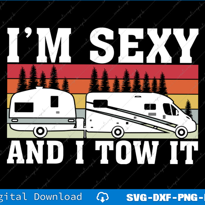 Pull Caravan Im Sexy and I Tow it Camping SVG PNG Printable Files