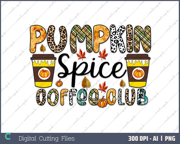 Pumpkin Spice Coffee Club Thanks giving AI PNG Sublimation Files