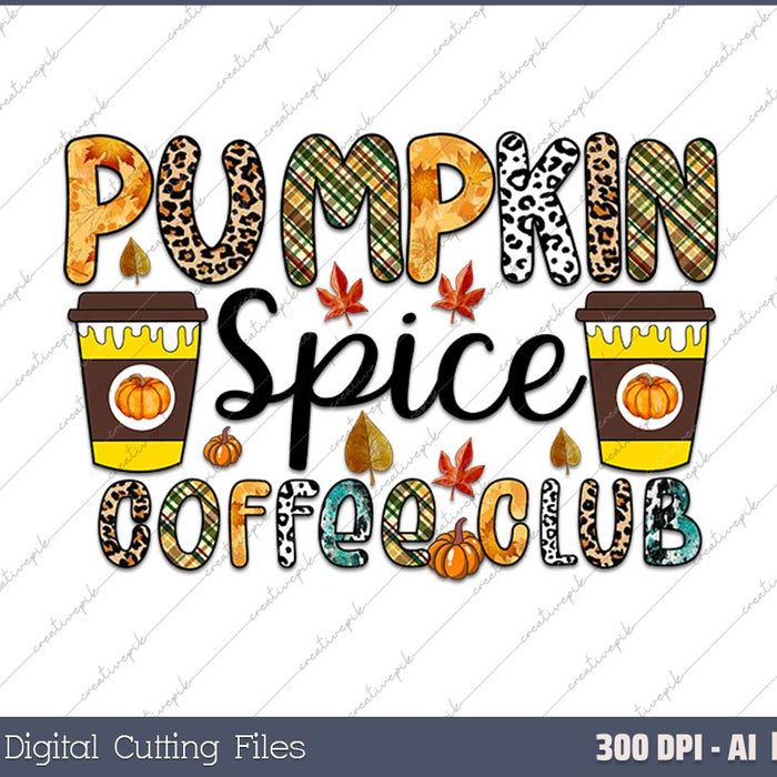 Pumpkin Spice Coffee Club Thanks giving AI PNG Sublimation Files