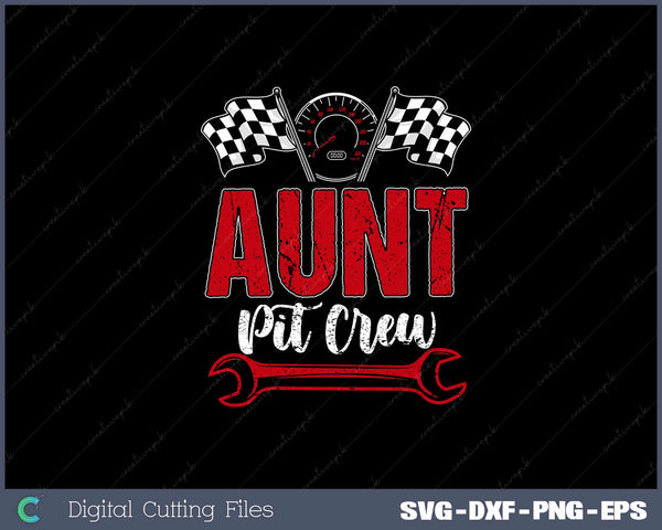 Race Car Birthday Party Racing Family Aunt Pit Crew SVG Cut files