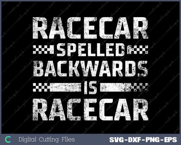 Race Cars Racecar Spelled Backwards Race Car Racing Apparel SVG PNG Cutting Printable Files