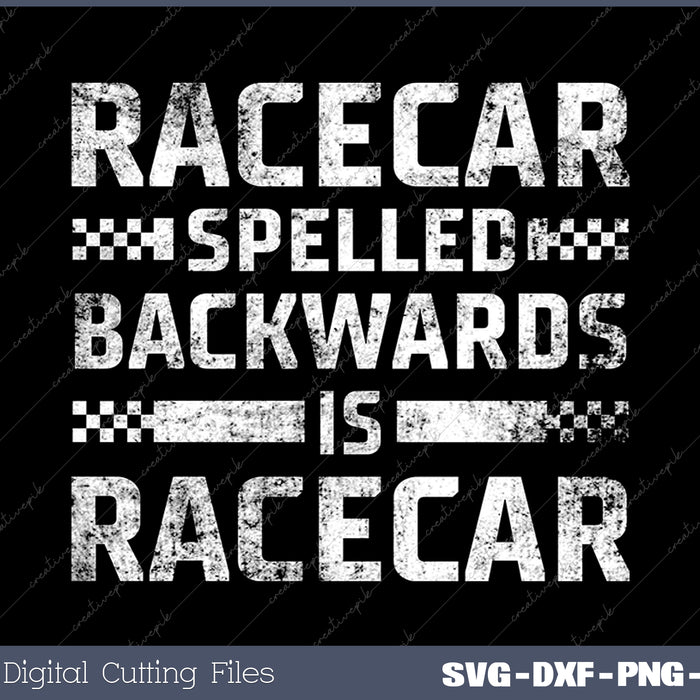 Race Cars Racecar Spelled Backwards Race Car Racing Apparel SVG PNG Cutting Printable Files