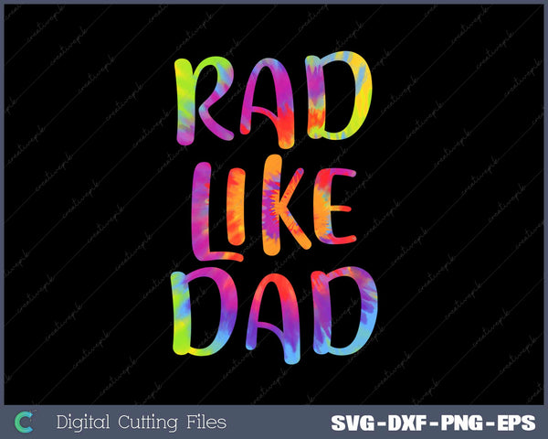 Rad Like Dad Tie Dye Funny SVG Cricut Printable File