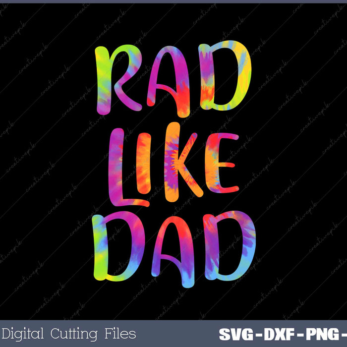 Rad Like Dad Tie Dye Funny SVG Cricut Printable File